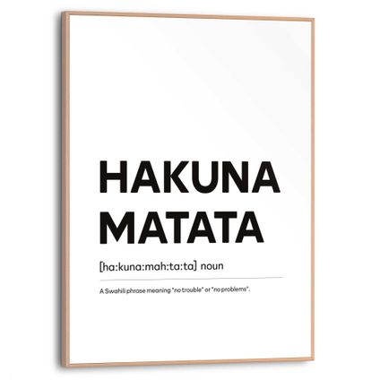 Schilderij Hakuna Matata Spreuken - Inspiratie - Tekst - Slim Frame 30 x 40 cm MDF Zwart-Wit