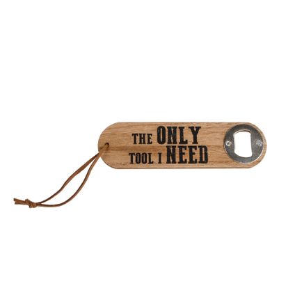 Ouvre-bouteille 'The only tool i need' 4 x 16 x 1cm